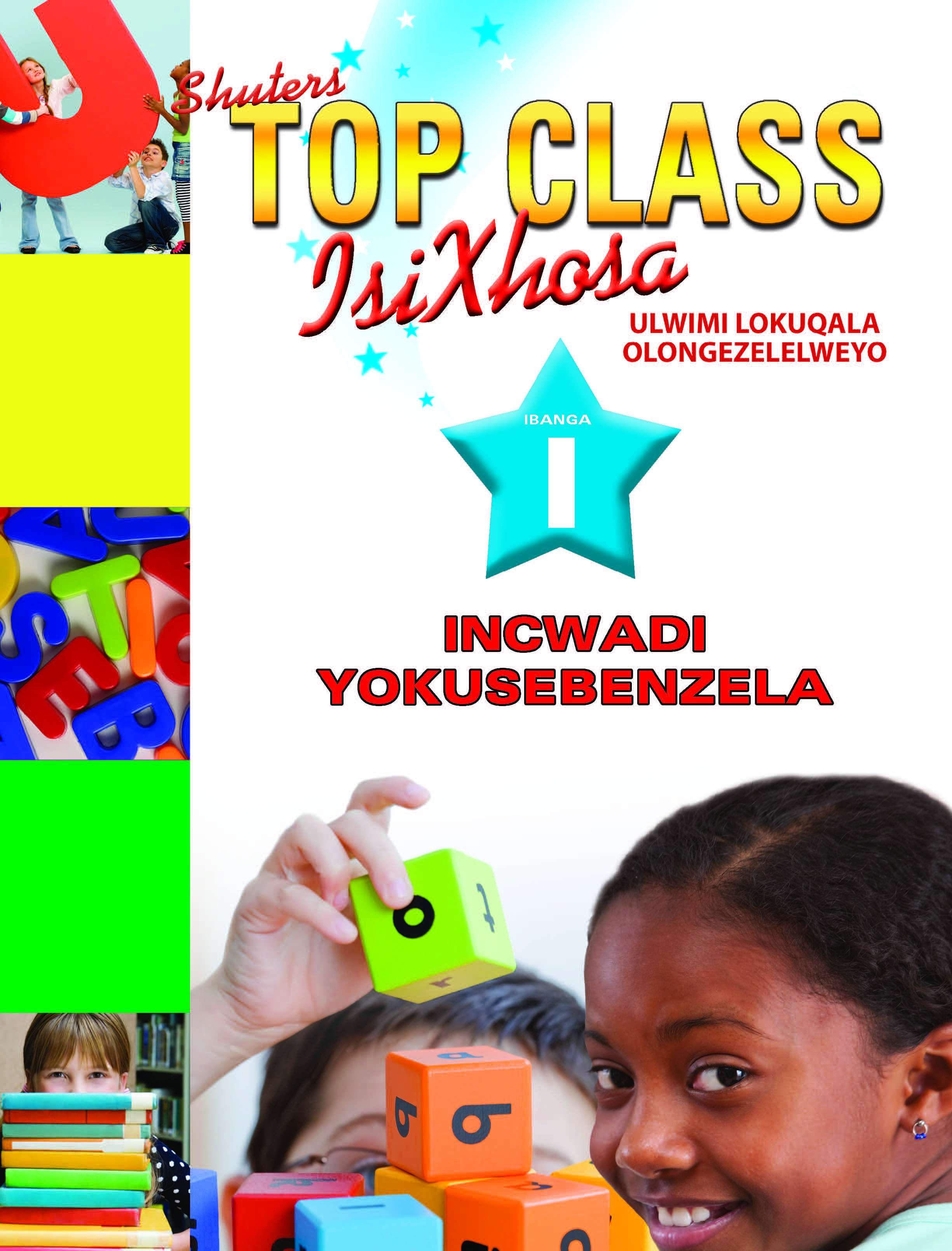 TOP CLASS ISIXHOSA FAL GRADE 1 WORKBOOK (INCWADI YOKUSEBENZELA) Cover