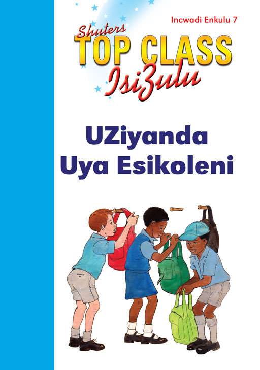 TOP CLASS ISIZULU FAL GRADE 1 (BIG BOOK 7): UZIYANDA UYA ESIKOLENI Cover