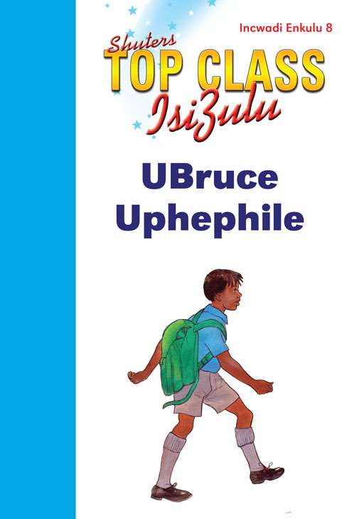 TOP CLASS ISIZULU FAL GRADE 1 BIG BOOK 8:UBRUCE UPHEPHILE	 Cover