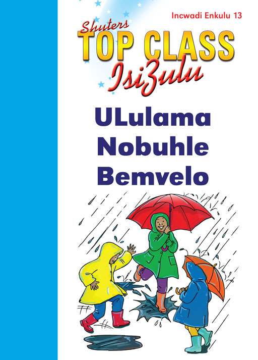 TOP CLASS ISIZULU FAL GRADE 1 (BIG BOOK 13): ULULAMA NOBUHLE BEMVELO Cover