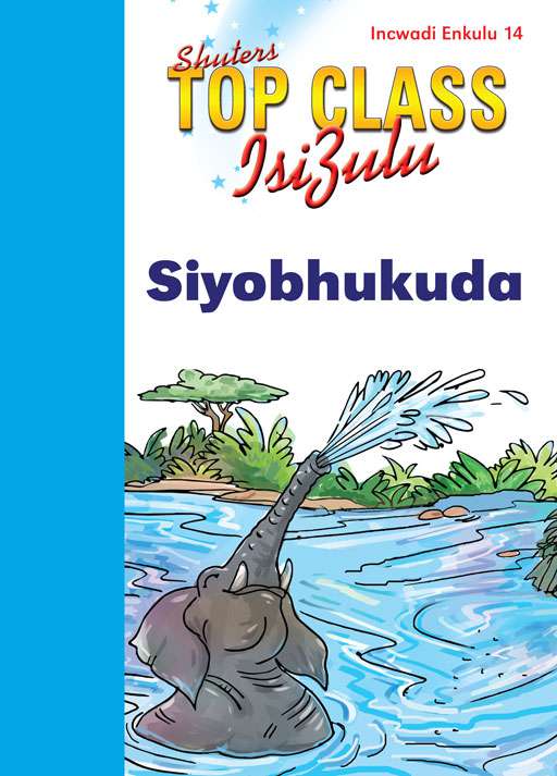 TOP CLASS ISIZULU FAL GRADE 1 BIG BOOK 14:SIYABHUKUDA	 Cover