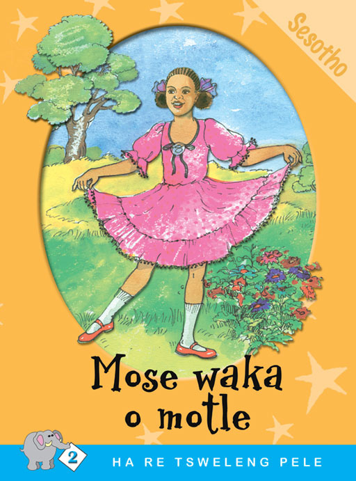 HA RE TSWELENG PELE SERIES: LEVEL 2 BOOK 3: MOSE WAKA O ... Cover