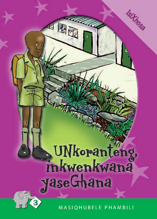 MASIQHUBELE PHAMBILI SERIES LEVEL 3 BOOK 3 UNKORANTENG ... Cover