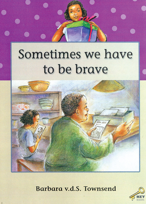 KEY READERS: PURPLE LEVEL: SOMETIMES WE HAVE TO BE BRAVE Cover