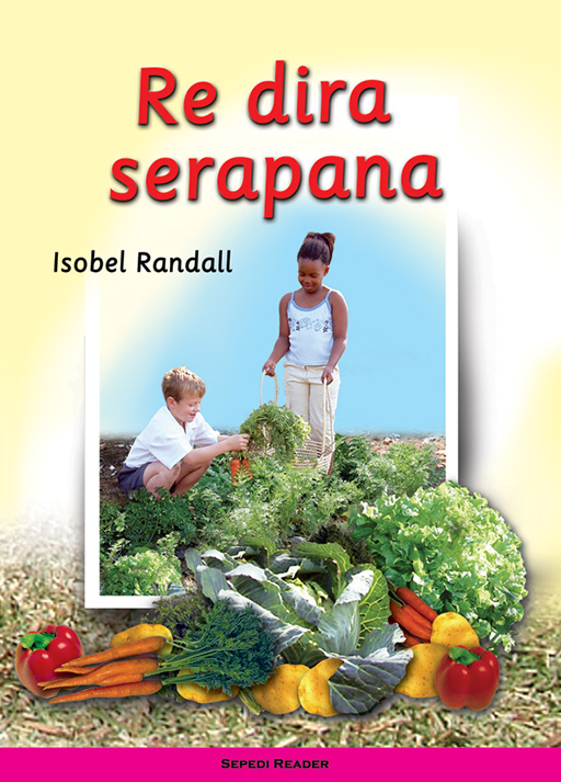 WE MAKE A GARDEN: (SEPEDI) RE DIRA SERAPANA Cover