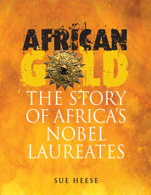 AFRICAN GOLD: THE STORY OF AFRICA'S NOBEL LAUREATES Cover