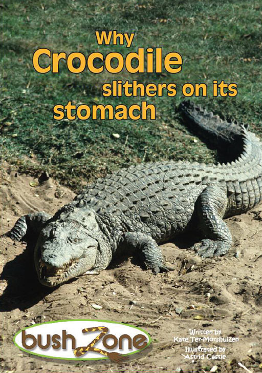 BUSH ZONE READER 6 - WHY CROCODILE SLITHERS ON HIS STOMACH Cover