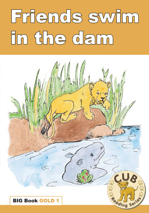 CUB READING PROGRAM BIG BOOK GOLD 1: FRIENDS SWIM IN THE DAM Cover