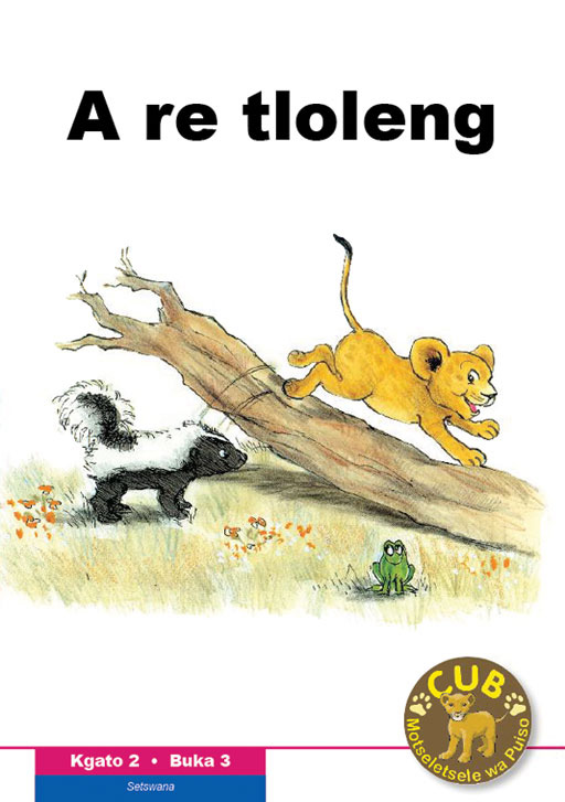 CUB READING SCHEME (SETSWANA) LEVEL 2 BK 3: A RE TLOLENG Cover