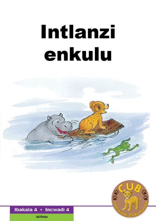 CUB READING SCHEME (XHOSA) LEVEL 4 BK 4: INTLANZI ENKULU Cover