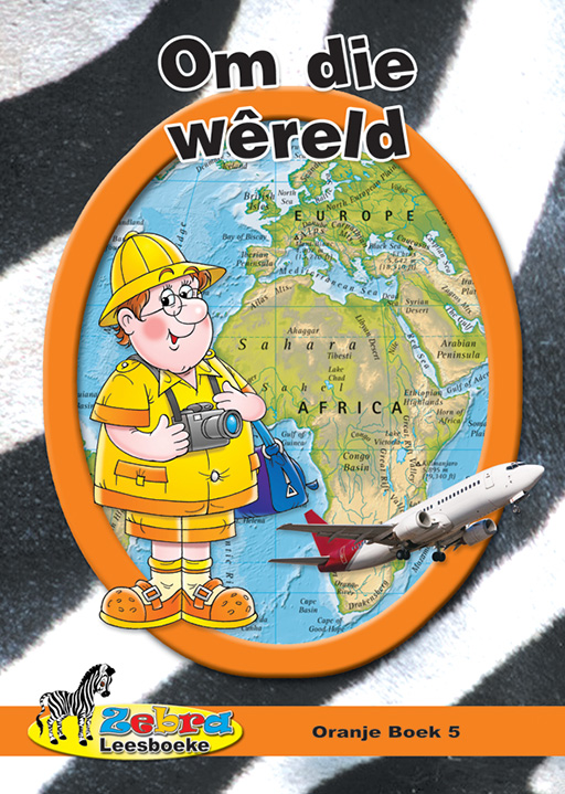 ZEBRA LEESBOEKE GRD 6 ORANJE BK 5 - OM DIE WERELD Cover