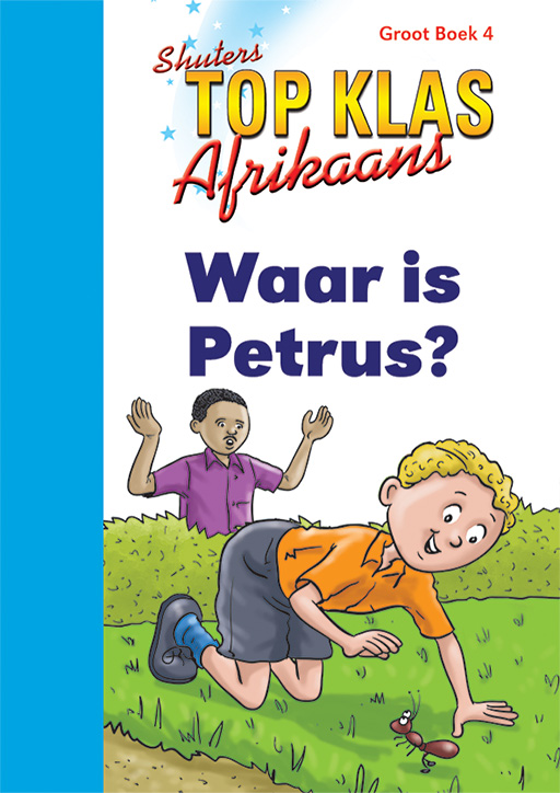 TOP CLASS FAL AFRIKAANS GRADE 1 BIG BOOK 4:WAAR IS PETRUS? Cover