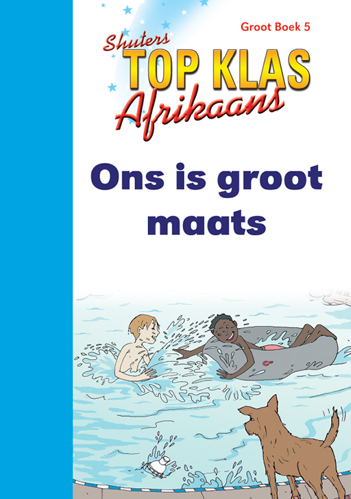 TOP CLASS FAL AFRIKAANS GRADE 1 BIG BOOK 5:ONE IS GROOT MAAT Cover