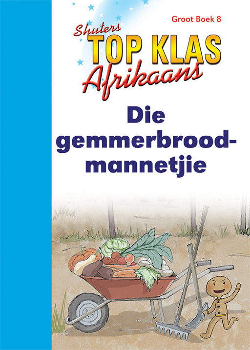 TOP CLASS FAL AFRIKAANS GRADE 1 BIG BOOK 8:DIE gemmerbroodmannetjie Cover