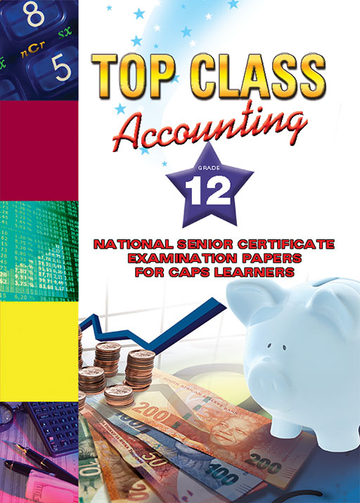 TOP CLASS ACCOUNTING NSC EXAM PAPERS FOR CAPS LEARNERS GRADE 12 Cover