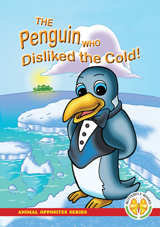ANIMAL OPPOSITES SERIES: THE PENGUIN WHO DISLIKED THE COLD! Cover