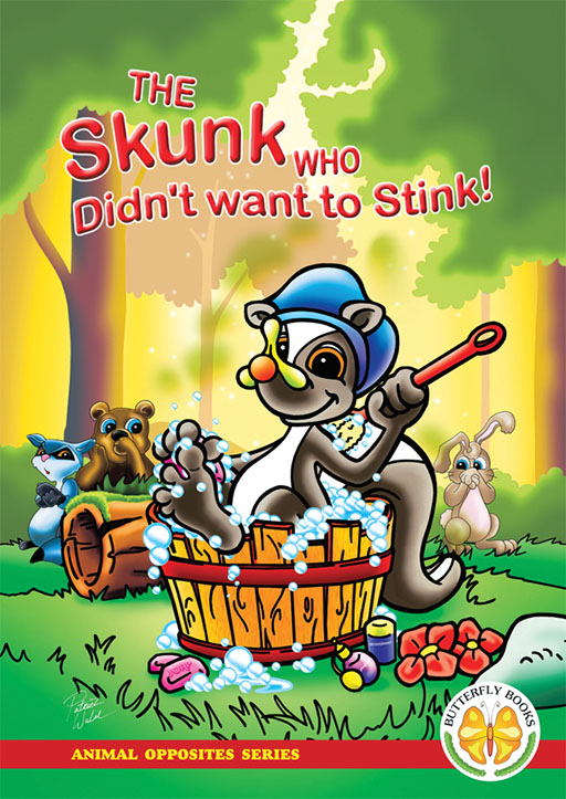 ANIMAL OPPOSITES SERIES: THE SKUNK WHO DIDN'T WANT TO STINK! Cover