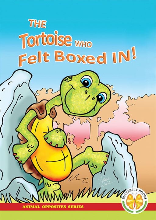 ANIMAL OPPOSITES SERIES: THE TORTOISE WHO FELT BOXED IN! Cover