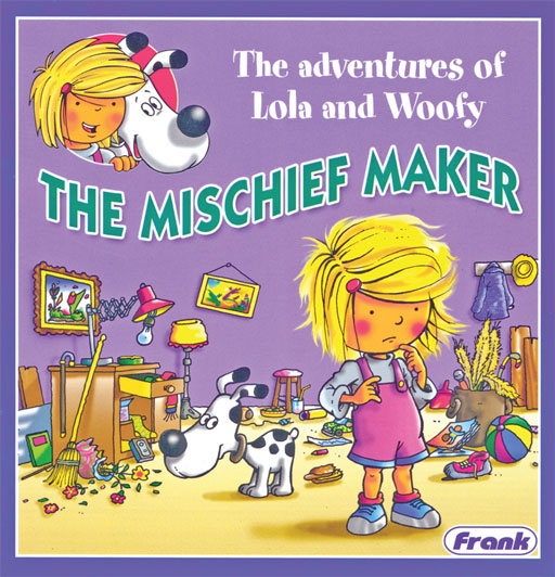 ADVENTURES OF LOLA AND WOOFY: THE MISCHIEF MAKER Cover