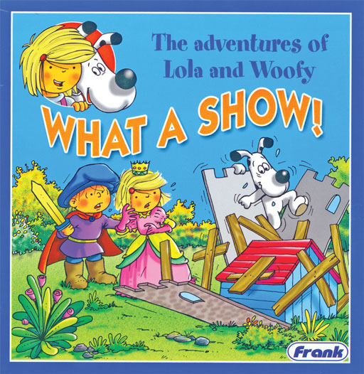 ADVENTURES OF LOLA AND WOOFY: WHAT A SHOW! Cover